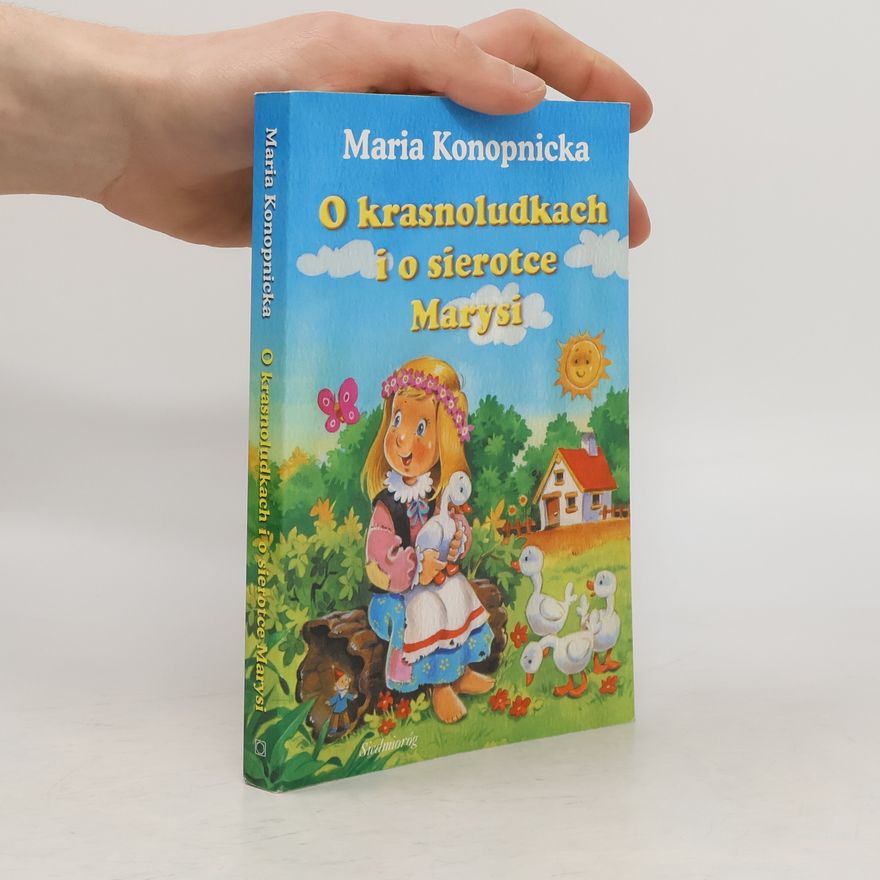 Maria Konopnicka O krasnoludkach i o sierotce Marysi
