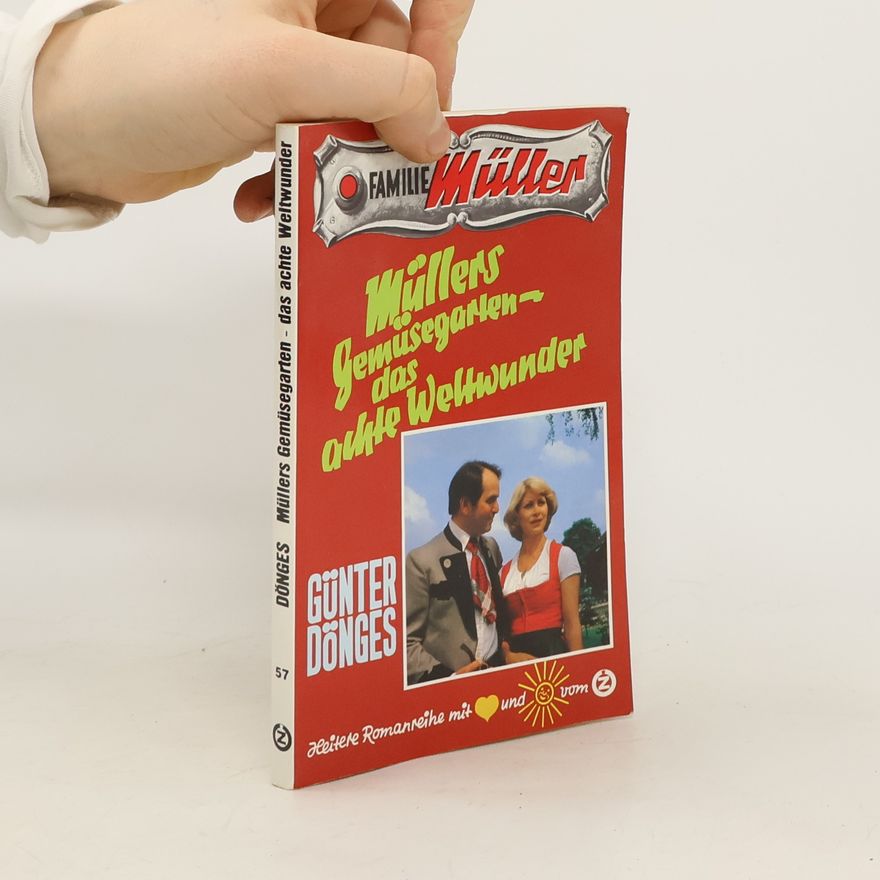 Günter Dönges Müllers Gemüsegarten das achte Weltwunder