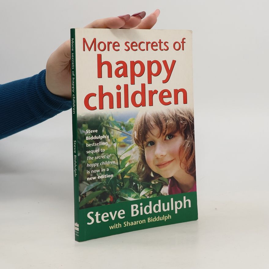 Steve Biddulph More Secrets of Happy Children