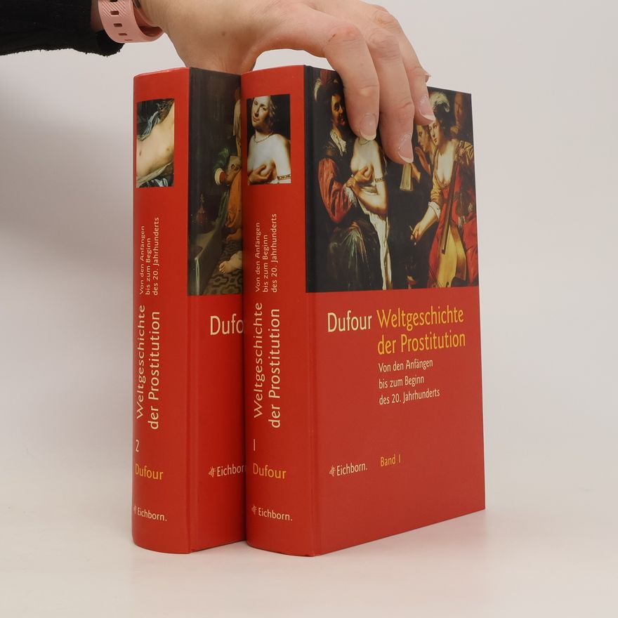 F. S. Pierre Dufour Weltgeschichte der Prostitution von den Anfängen bis zum Beginn des 20. Jahrhunderts 2.