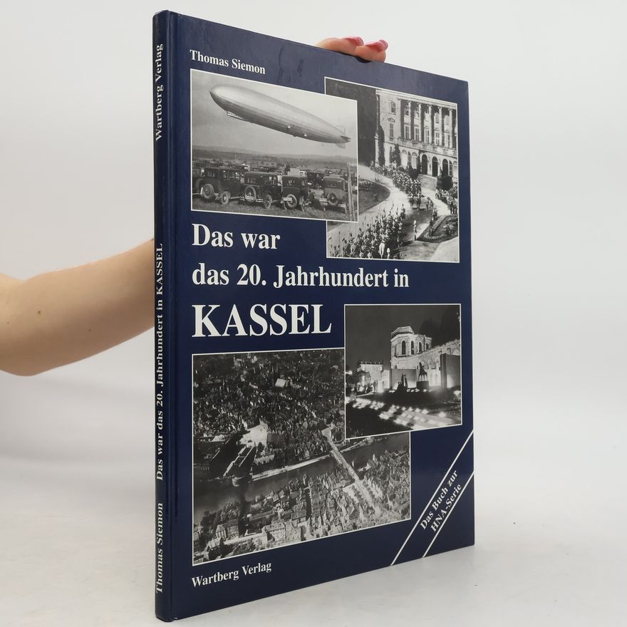 Thomas Simon Das war das 20. Jahrhundert in Kassel