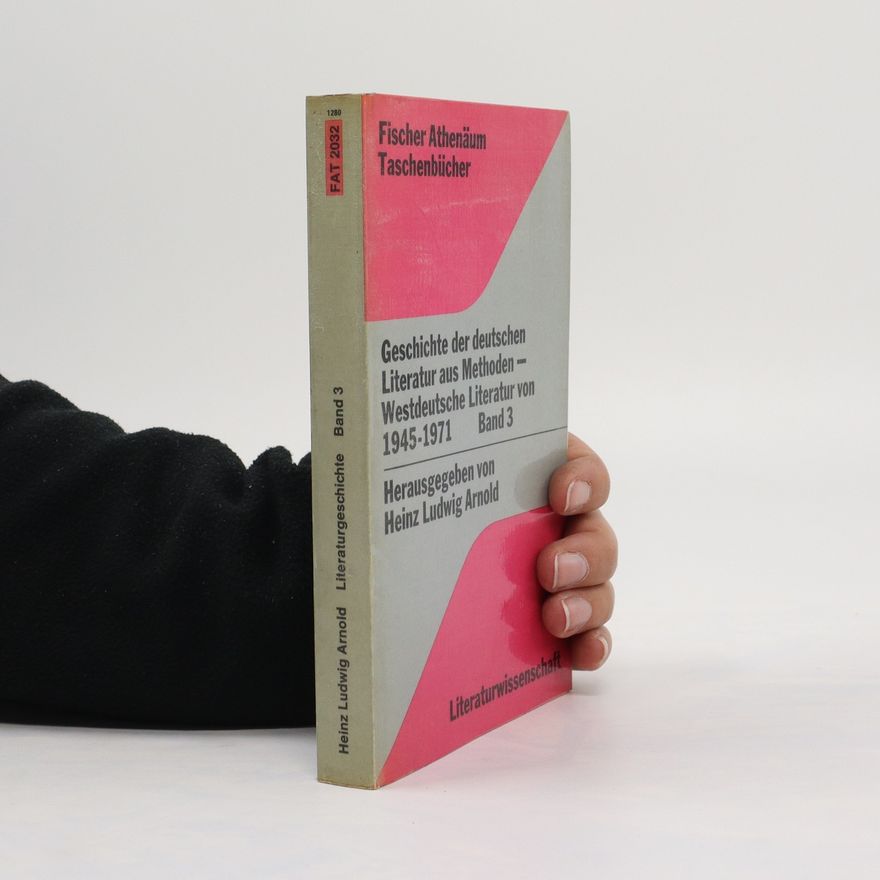 Heinz Ludwig Arnold Geschichte der deutschen Literatur aus Methoden. Westdeutsche Literatur von 1945-71. Band III