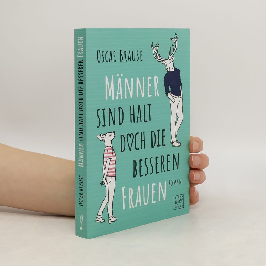 Oscar Brause Männer sind halt doch die besseren Frauen