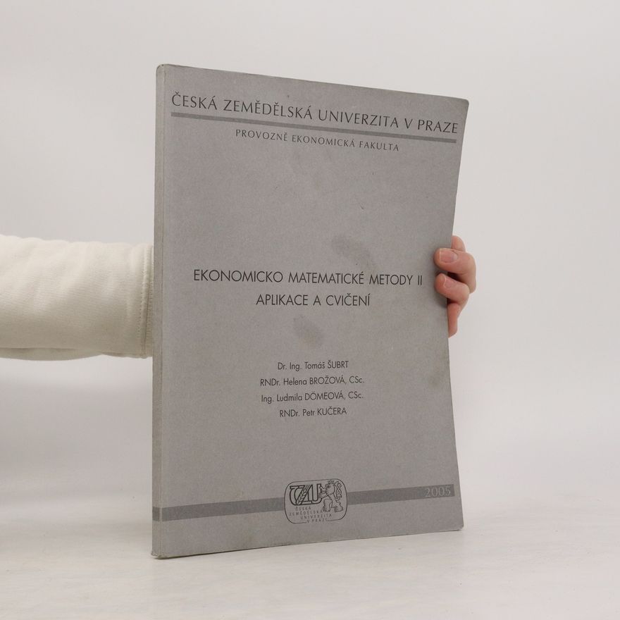 Tomáš Šubrt Ekonomicko matematické metody II : aplikace a cvičení : určeno pro posluchače oboru PaE, PaA