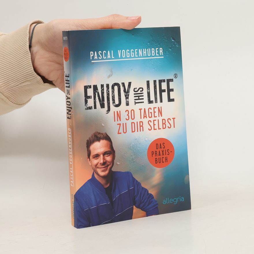 Pascal Voggenhuber Enjoy this Life - In 30 Tagen zu dir selbst