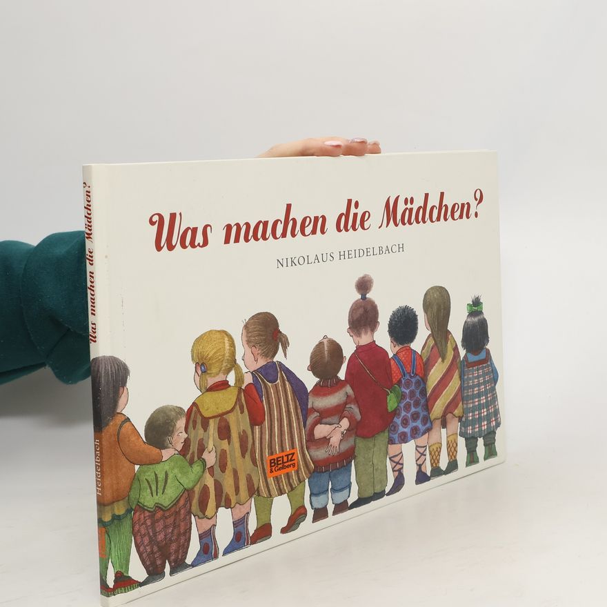 Nikolaus Heidelbach Was machen die Mädchen?