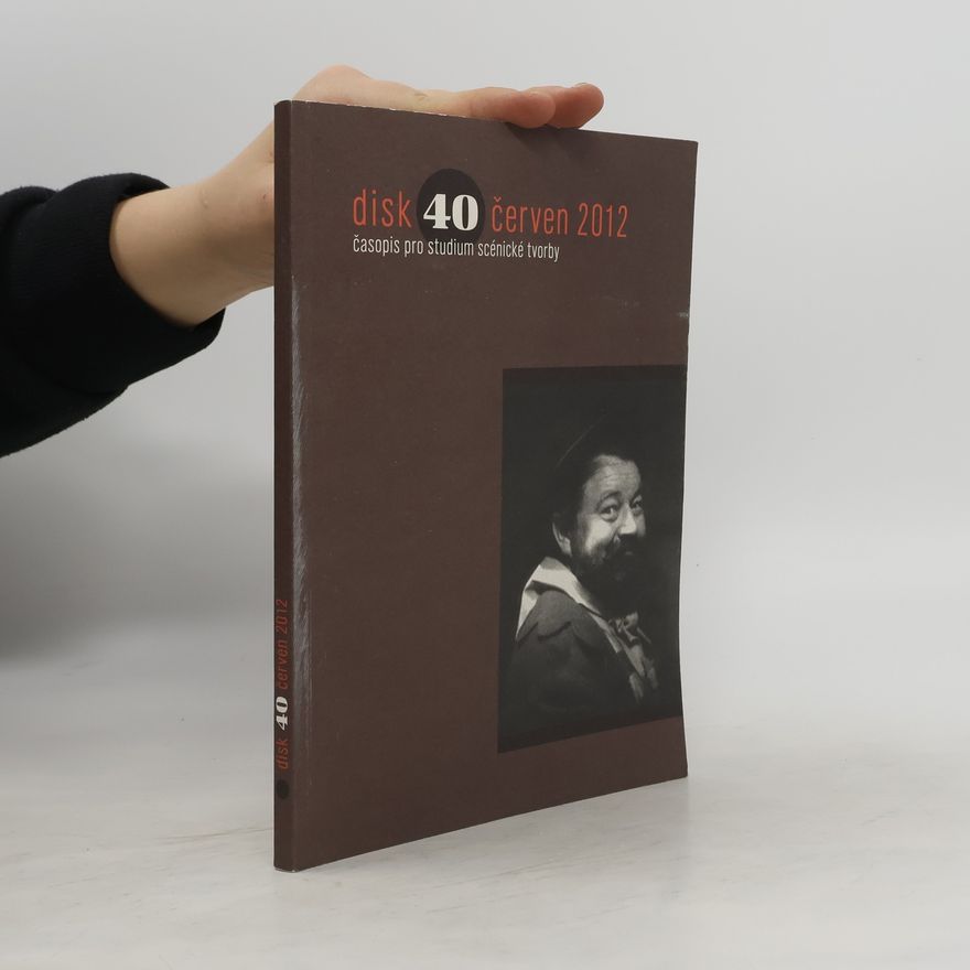 Kolektiv autorů Disk 40. Časopis pro studium scénické tvorby 6/2012