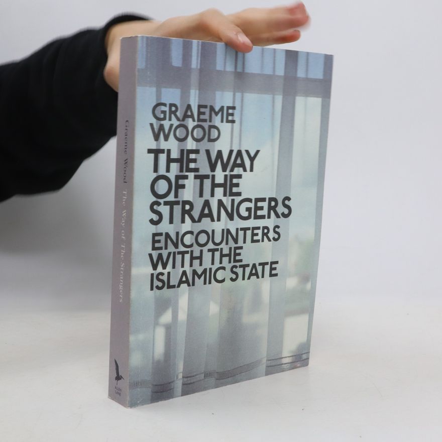 Graeme Wood The Way of the Strangers