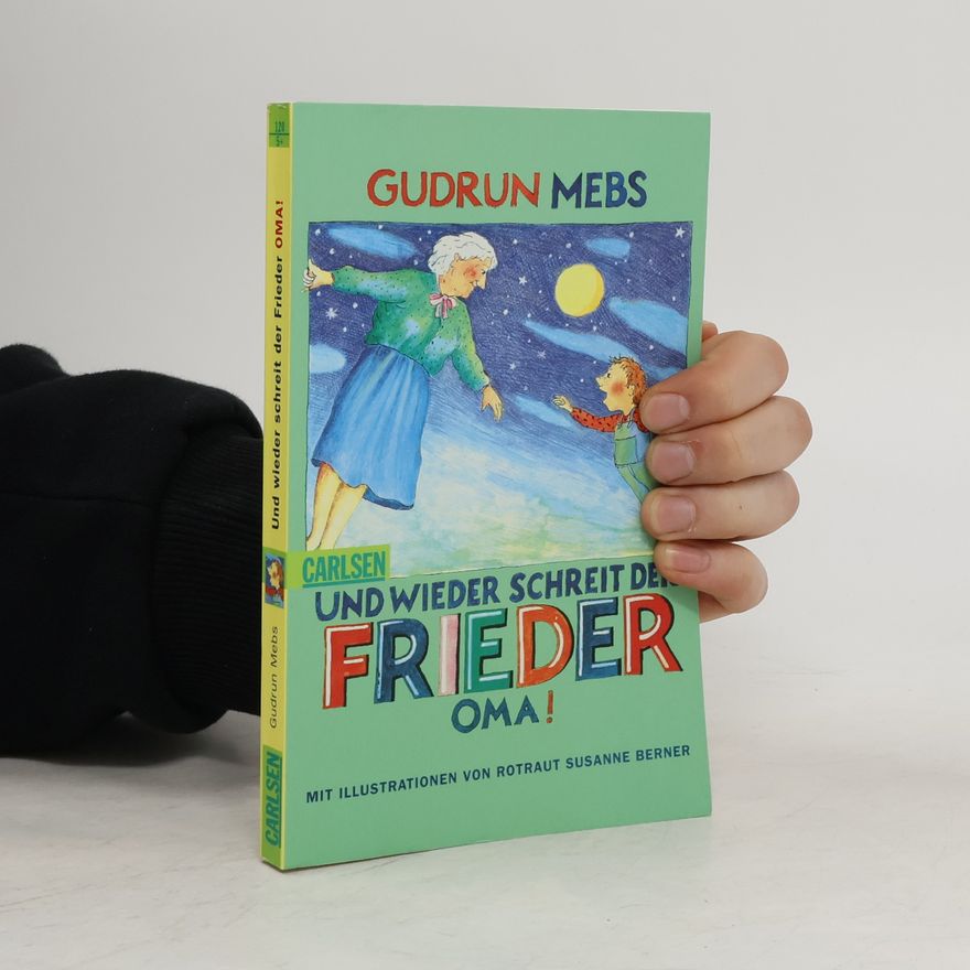 Gudrun Mebs Und wieder schreit der Frieder: "Oma!"