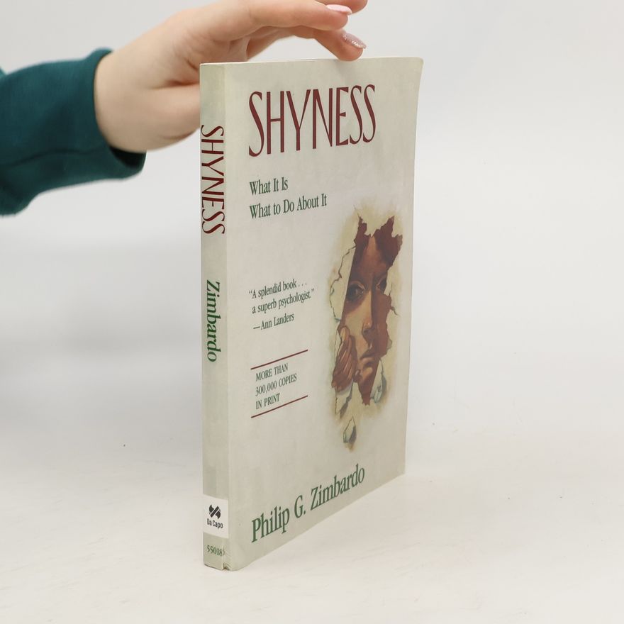 Philip Zimbardo Shyness. What It Is. What to Do About It