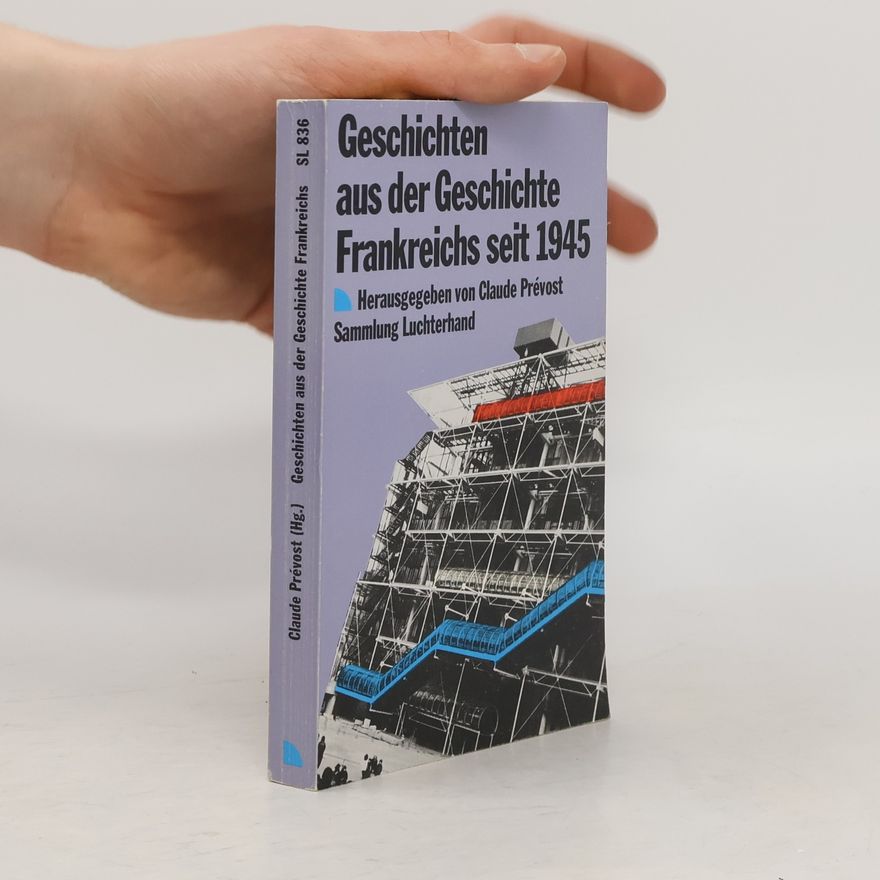 Claude Prévost Geschichten aus der Geschichte Frankreichs seit 1945