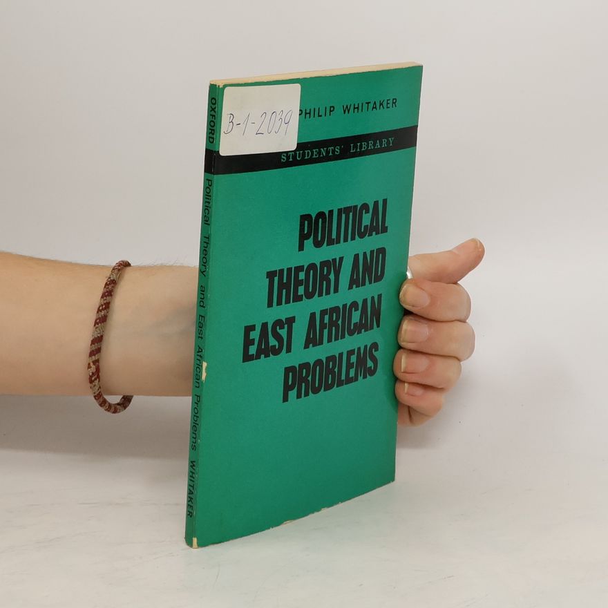 Philip Whitaker Political Theory and East African Problems