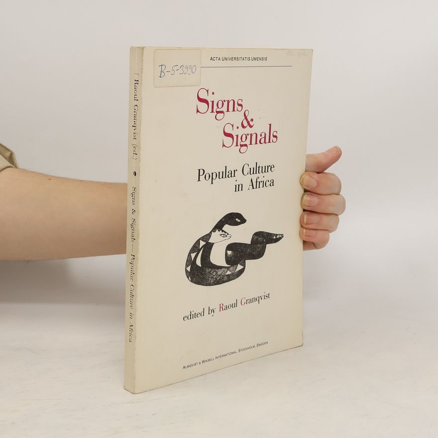 Raoul J. Granqvist Signs & Signals. Popular Culture in Africa