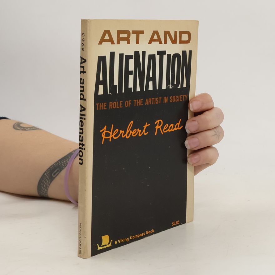 Herbert Edward Read Art and Alienation