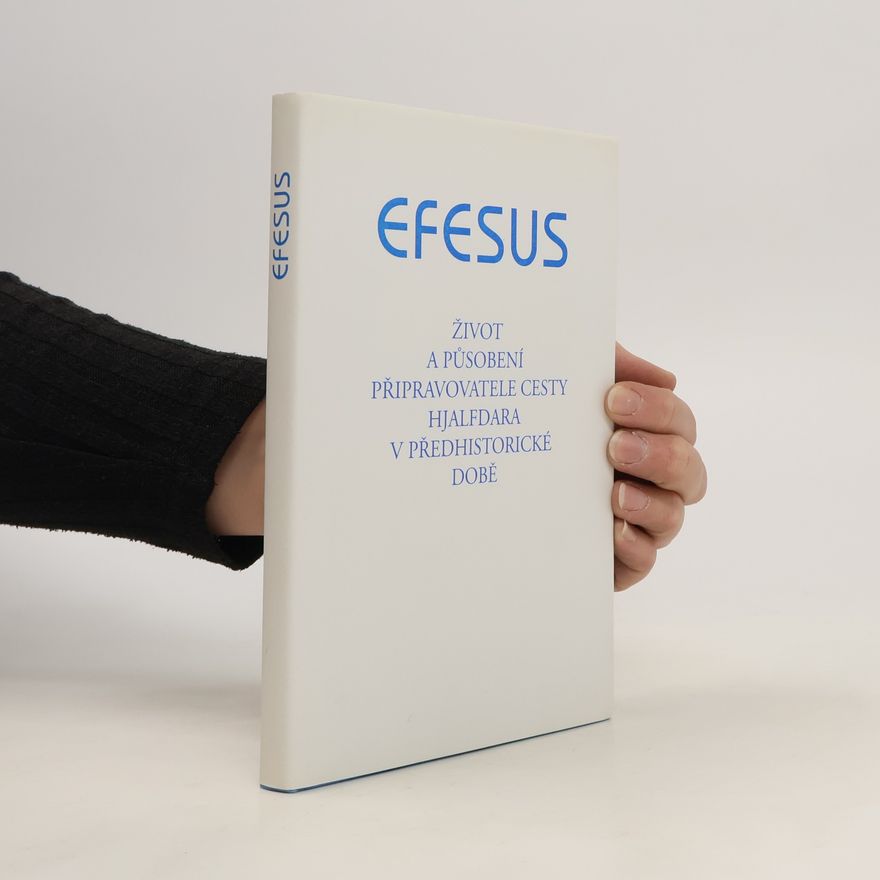 Kolektiv autorů Efesus. Život a působení připravovatele cesty Hjalfdara v předhistorické době