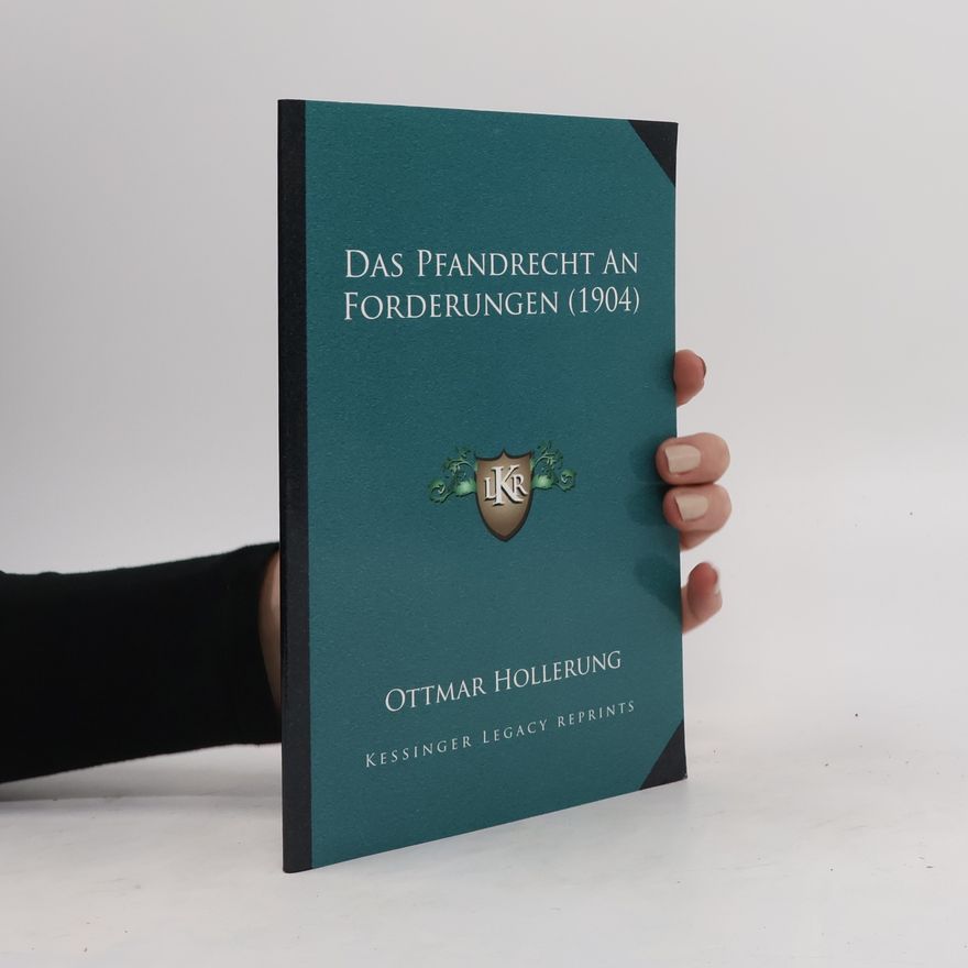 Ottmar Hollerung Das Pfandrecht An Forderungen (1904)