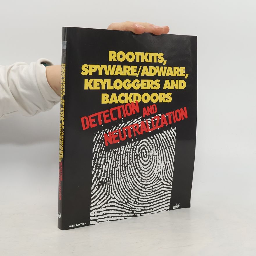 Oleg Zaytsev Rootkits, Spyware/Adware, Keyloggers and Backdoors: Detection and Neutralization