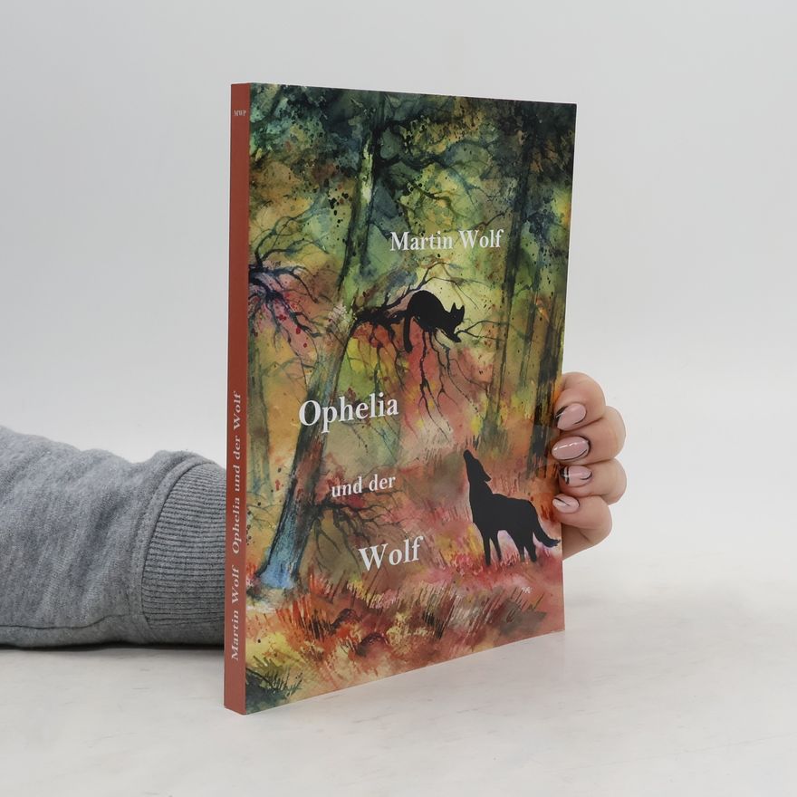 Wolf-Martin Hoffmann Ophelia und der Wolf