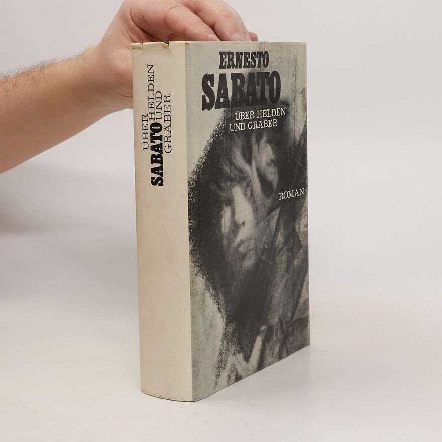 Ernesto Sabato Über Helden und Gräber