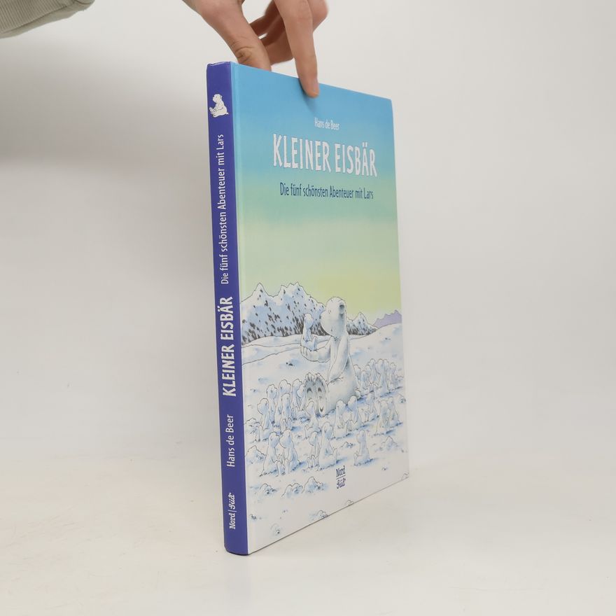 Hans de Beer Kleiner Eisbär: Die fünf schönsten Abenteuer mot Lars