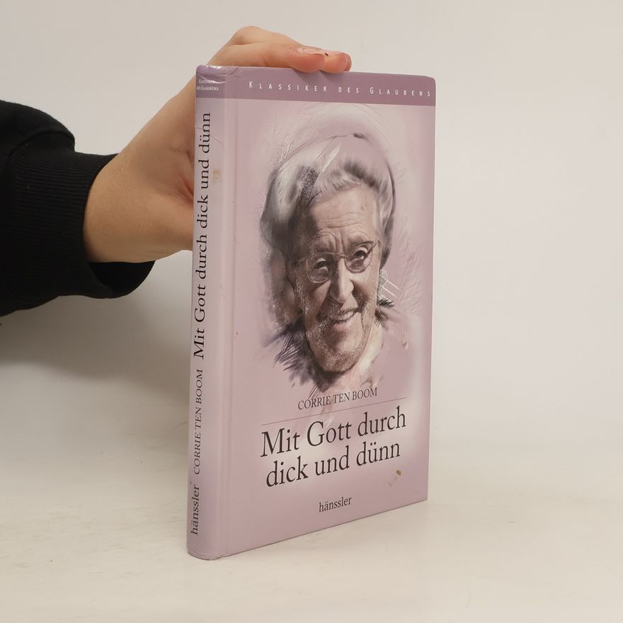 Corrie ten Boom Mit Gott durch dick und dünn