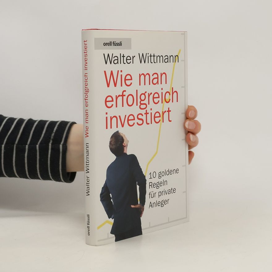 Walter Wittmann Wie man erfolgreich investiert