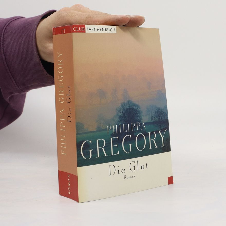 Philippa Gregory Die Glut