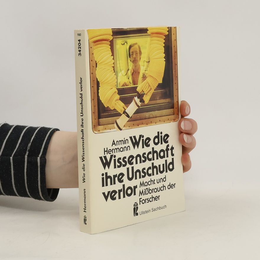 Armin Hermann Wie die Wissenschaft ihre Unschuld verlor