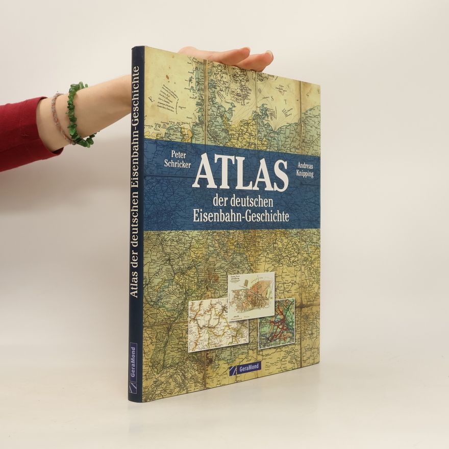 Peter Schricker Atlas der deutschen Eisenbahn-Geschichte