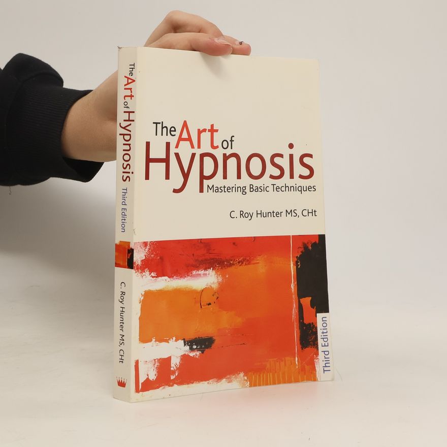 Bruce N. Eimer The Art of Hypnosis: Mastering Basic Techniques