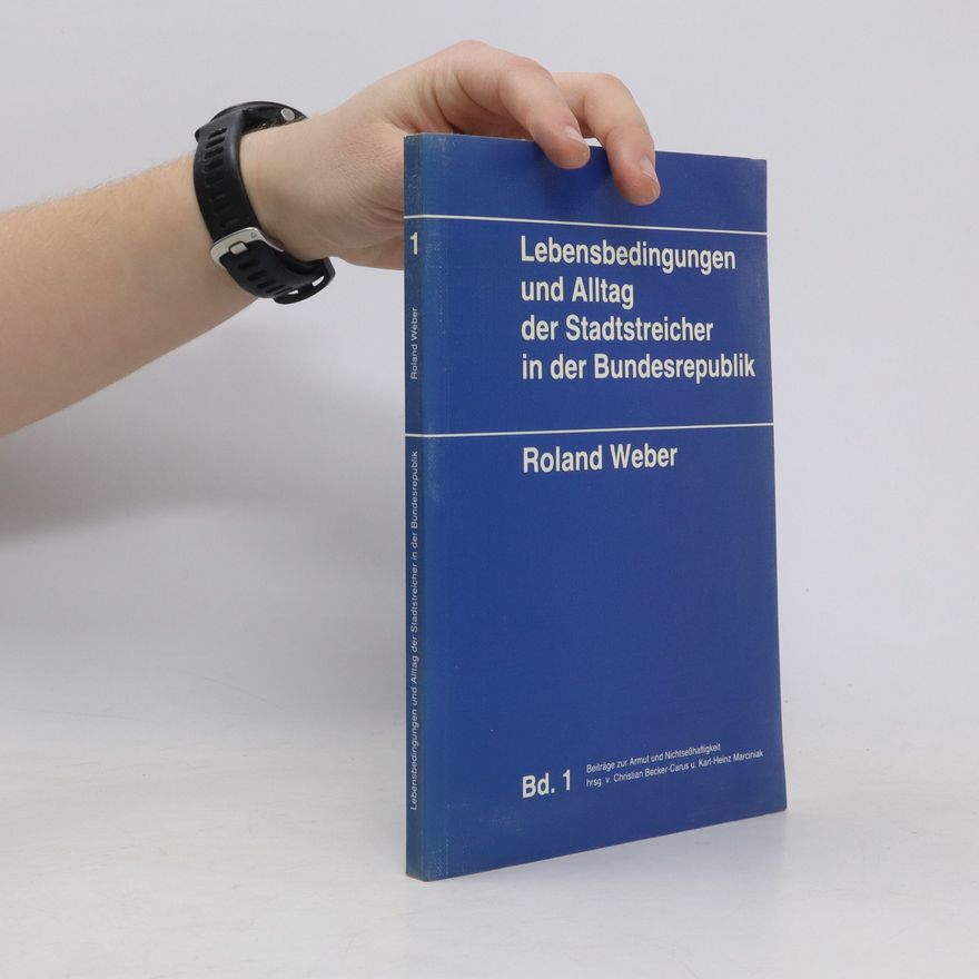 Roland Weber Lebensbedingungen und Alltag der Stadtstreicher in der Bundesrepublik