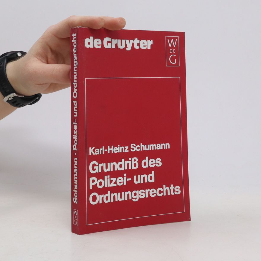 Karl-Heinz Schumann Grundriss des Polizei- und Ordnungsrechts