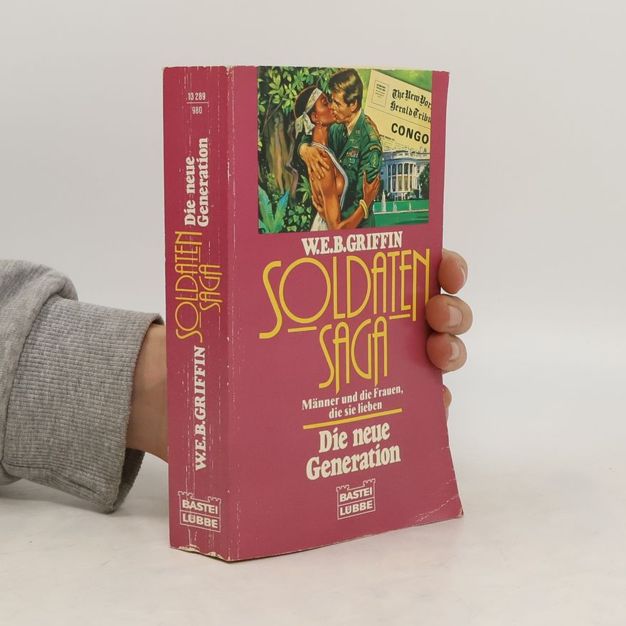 W. E. B. Griffin Soldaten-Saga. Bd.7. Die neue Generation