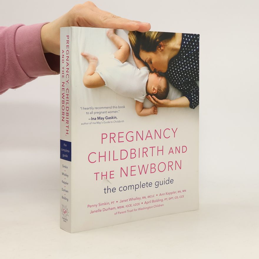 Janet Whalley Pregnancy, Childbirth, and the Newborn (New edition)