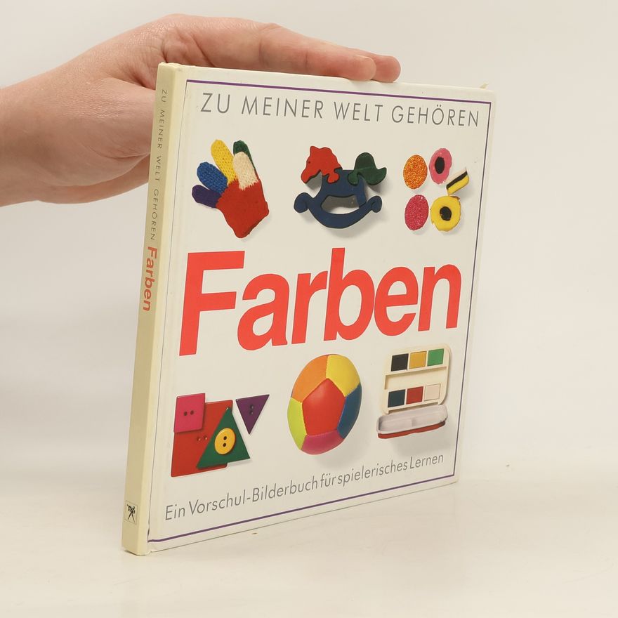 Autorenkollektiv Zu meiner Welt gehören Farben. Ein Vorschul-Bilderbuch für spielerisches Lernen