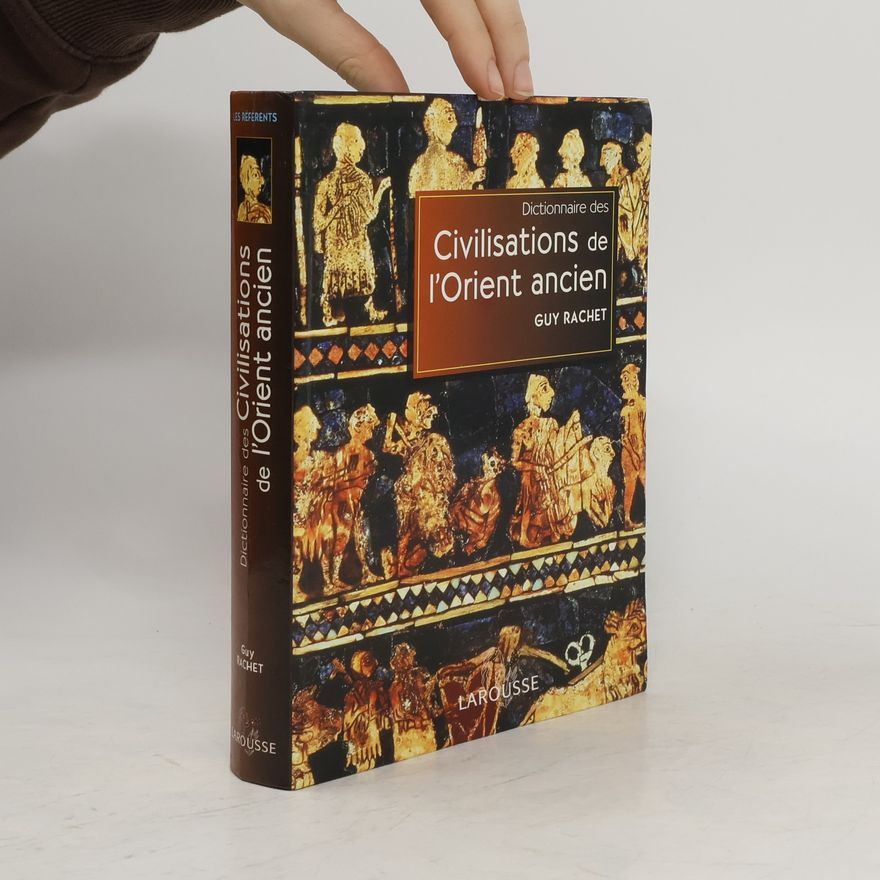 Guy Rachet Dictionnaire des Civilisations de l'Orient ancien