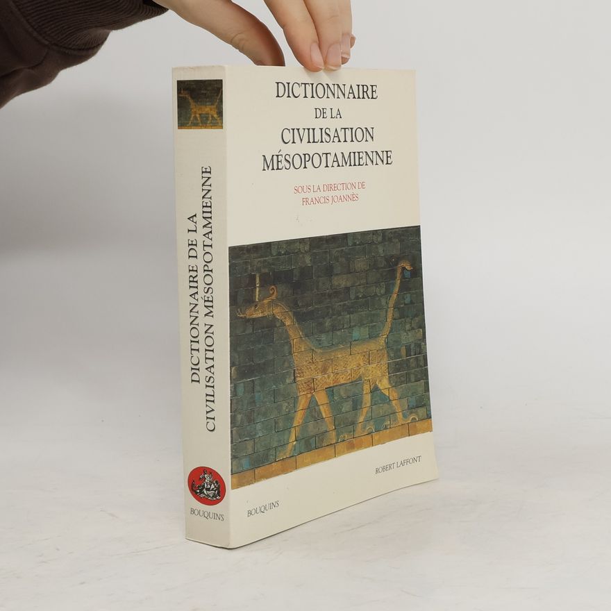 Francis Joannes Dictionnaire de la civilisation Mésopotamienne
