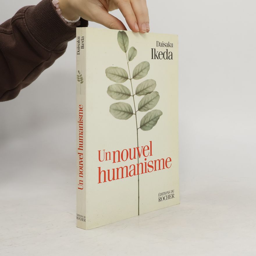 Daisaku Ikeda Un nouvel humanisme