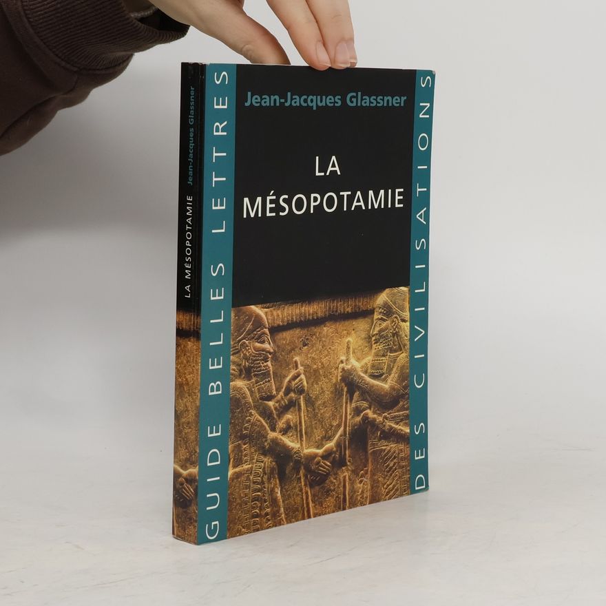 Jean-Jacques Glassner La Mésopotamie