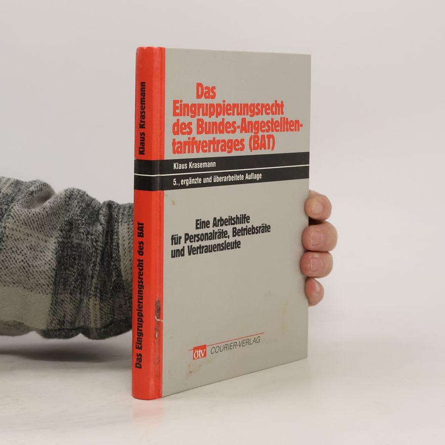 Klaus Krasemann Das Eingruppierungsrecht des Bundes-Angestellten-tarifvertrages (BAT)