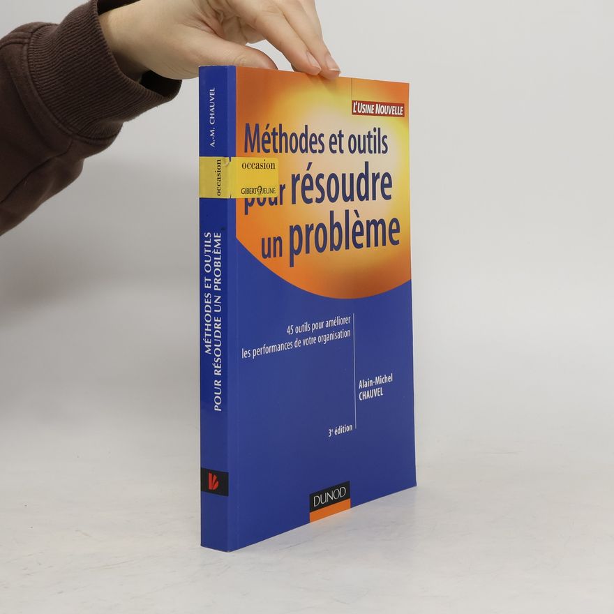 Alain-Michel Chauvel Méthodes et outils pour résoudre un problème