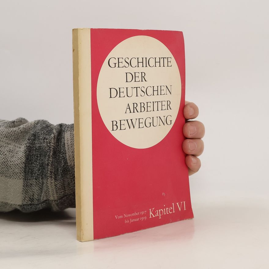 Autorenkollektiv Geschichte der deutschen Arbeiterbewegung. VI
