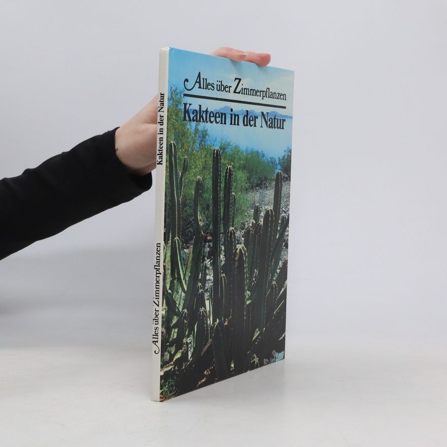 Autorenkollektiv Alles über Zimmerpflanzen. Kakteen in der Natur