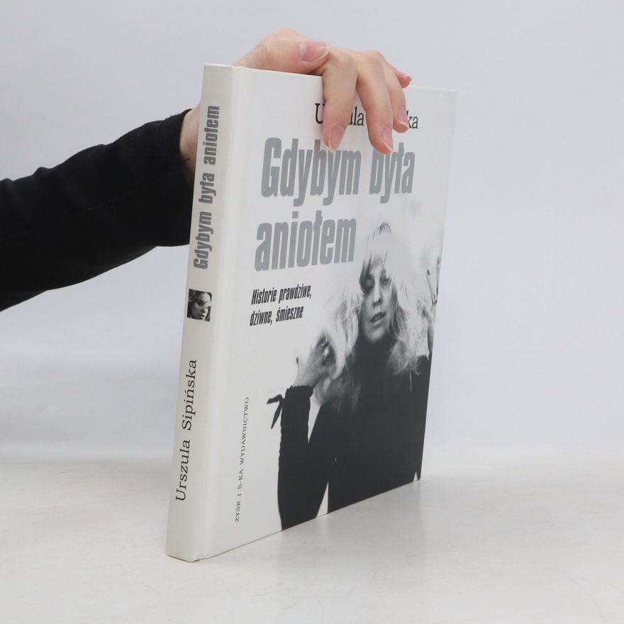 Sipińska Urszula Gdybym była aniołem. Historie prawdziwe, dziwne, śmieszne
