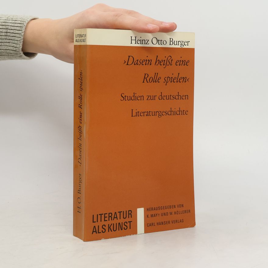 Heinz Otto Burger "Dasein heisst eine Rolle spielen"