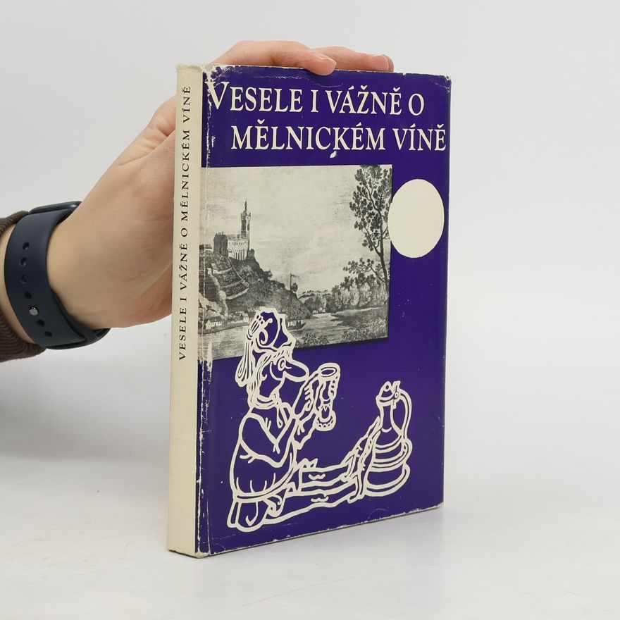 Jindřich Hauft Vesele i vážně o mělnickém víně