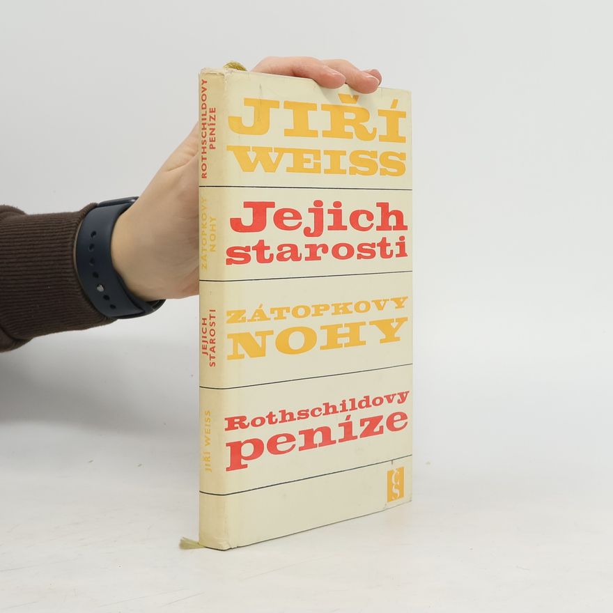 Weiss Jiří Jejich starosti. Zátopkovy nohy. Rothschildovy peníze