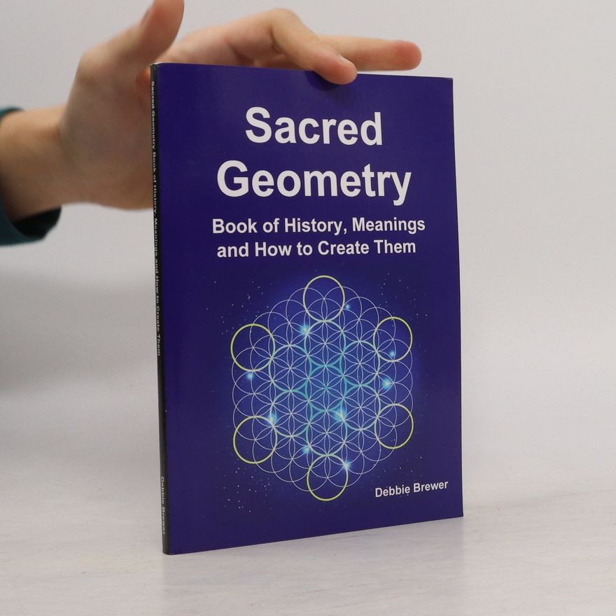 Debbie Brewer Sacred Geometry Book of History, Meanings and How to Create Them