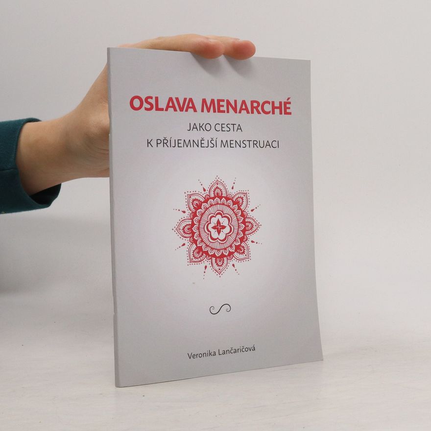 Veronika Lančaričová Oslava menarché jako cesta k příjemnější menstruaci