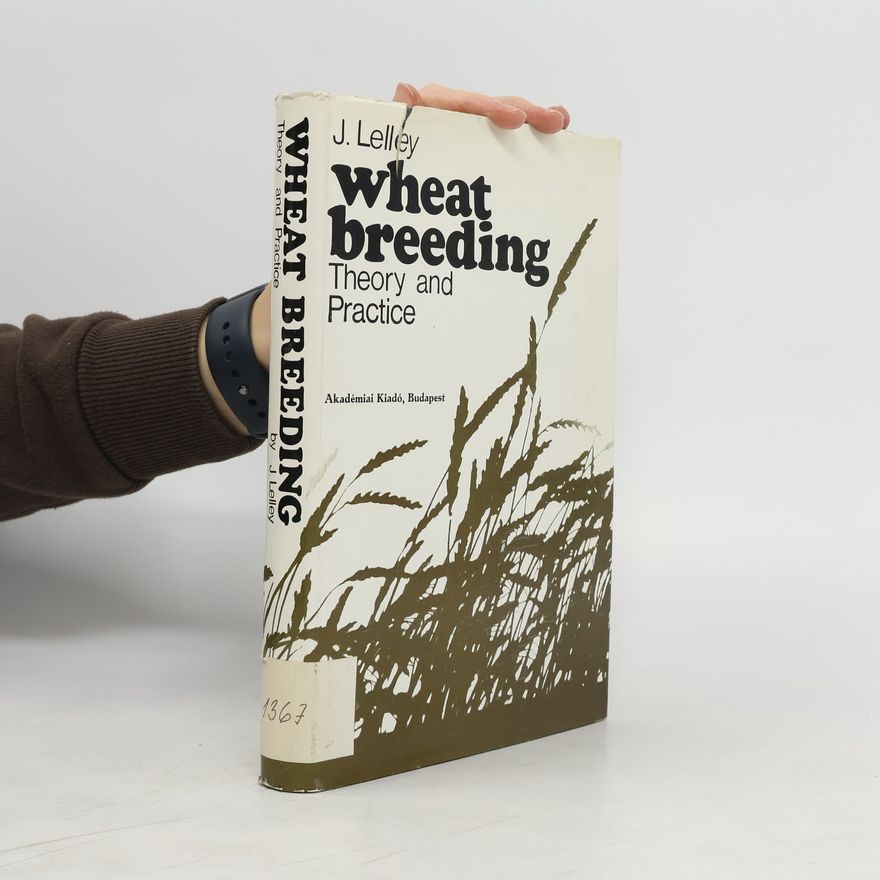 Janos Lelley Wheat Breeding. Theory and Practice